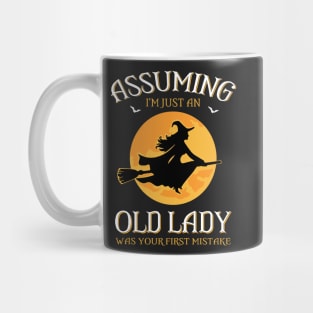 Assuming I'm just an  old lady was your first mistake Mug